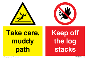 Take care, muddy path Keep off the logs stacks